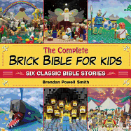 Complete Brick Bible for Kids: Six Classic Bible Stories