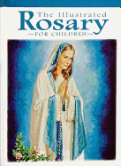 Illustrated Rosary for Children ( Catholic Classics (Hardcover) )