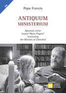 Antiquum ministerium: Apostolic Letter Issued "motu proprio" Instituting the Ministry of Catechist ( Magisterium of Pope Francis )