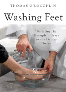 Washing Feet: Imitating the Example of Jesus in the Liturgy Today