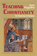 Teaching Christianity: De Doctrina Christiana (Study) ( Works of Saint Augustine ) (2ND ed.