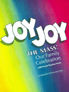 Joy Joy the Mass: Our Family Celebration