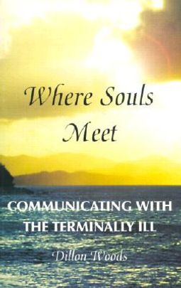 Where Souls Meet: Communicating With The Terminally Ill