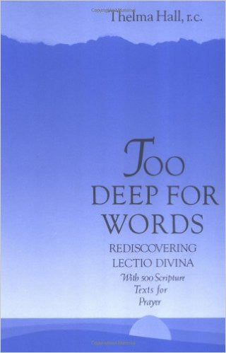 Too Deep For Words: Rediscovering Lectio Divina