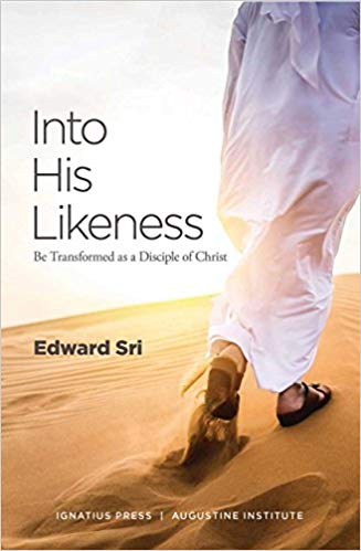 Into His LikenessBe Transformed as a Disciple of Christ