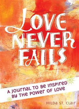 Love Never Fails A Journal To Be Inspired By the Power of Love