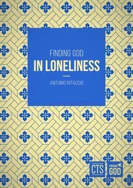 Finding God In Loneliness