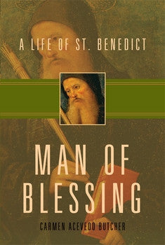 Man of Blessing: A Life of Saint Benedict