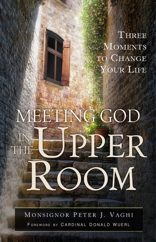 Meeting God in the Upper Room  Three Moments to Change Your Life