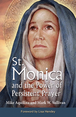 St. Monica & the Power of Persistent Prayer