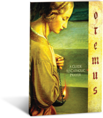 Oremus  Guide to Catholic Prayer  Student Workbook
