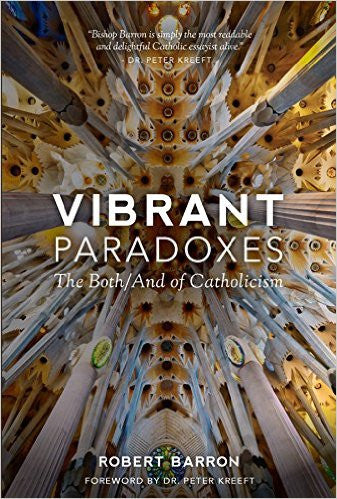Vibrant Paradoxes  The Both/And of Catholicism