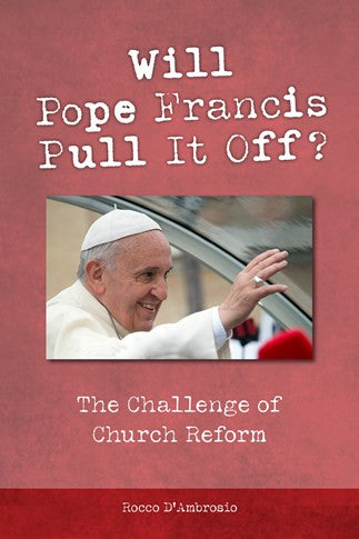 Will Pope Francis Pull It Off?  Challenge of Church Reform