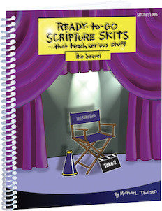 Ready-to-Go Scripture Skits . . . That Teach Serious Stuff: The Sequel