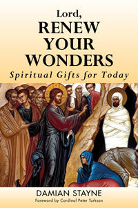 Lord, Renew Your Wonders Spiritual Gifts for Today