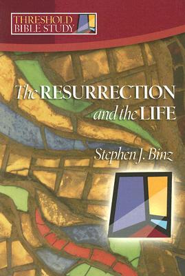 Threshold Bible Study: The Resurrection and the Life