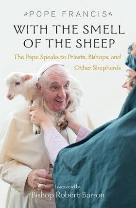 With the Smell of the Sheep     Pope Speaks to Priests, Bishops & Other Shepherds