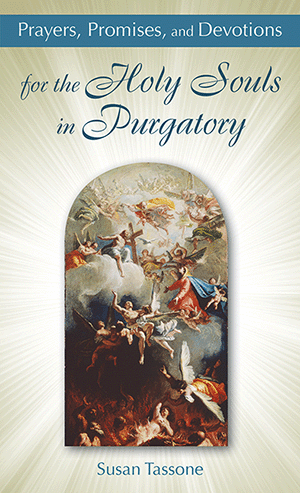 Prayers, Promises & Devotions for the Holy Souls in Purgatory