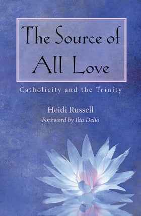 Source of All Love   Catholicity & the Trinity