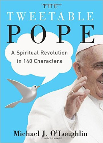 Tweetable Pope  Spiritual Revolution in 140 Characters