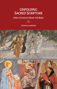 Unfolding Sacred Scripture  How Catholics Read the Bible