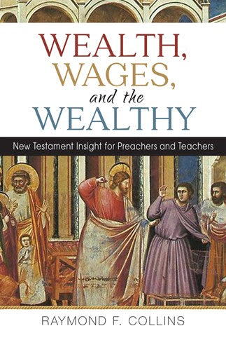 Wealth, Wages and the Wealthy  NewTestament Insight for Preachers & Teachers