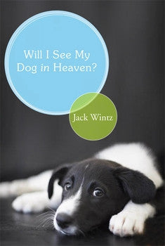 Will I See My Dog In Heaven: God's Saving Love for the Whole Family of Creation